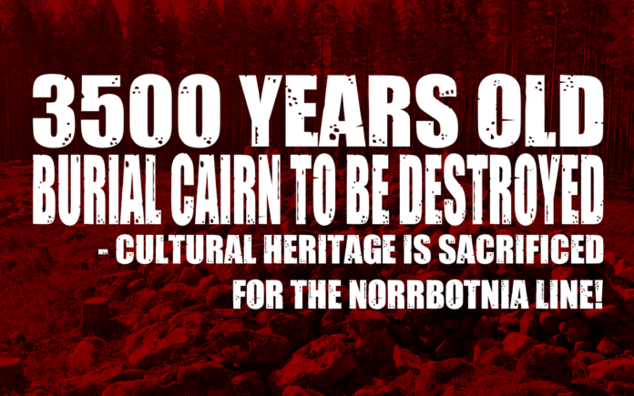 3,500-Year-Old Burial Cairn Destroyed – Cultural Heritage Sacrificed for the Norrbotnia Line!