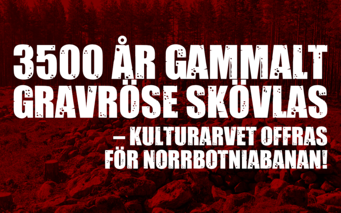 3500 år gammalt gravröse skövlas – kulturarvet offras för Norrbotniabanan!