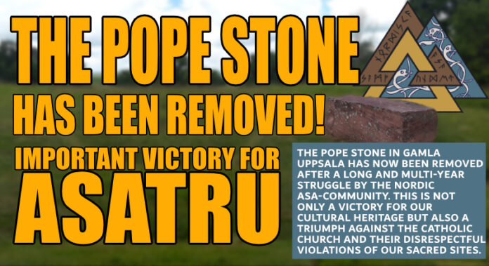 The Pope Stone in Gamla Uppsala has now been removed – The Nordic Asa-community welcomes the decision after a long and multi-year struggle