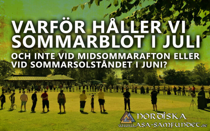 Varför håller vi Sommarblot i juli – och inte vid midsommarafton eller vid sommarsolståndet i juni?