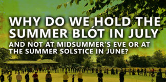 Why do we hold the Summer Blót in July – and not at Midsummer’s Eve or at the summer solstice in June? Why do we hold the Summer Blót in July – and not at Midsummer’s Eve or at the summer solstice in June?