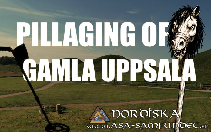Pillaging of Gamla Uppsala – The Nordic Asa-Community Raises a Nidstang and Condemns the Misdeed